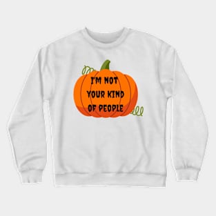 Not your kind of people Crewneck Sweatshirt